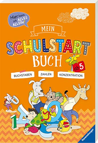 Mein Schulstart-Buch: Buchstaben, Zahlen, Konzentration. Hier kann ich alles allein!