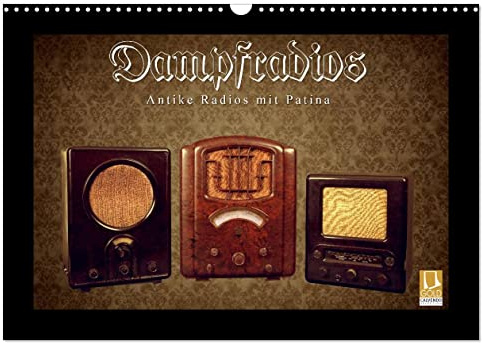 Dampfradios - Antike Radios mit Patina (Wandkalender 2026 DIN A3 quer), CALVENDO Monatskalender: Eine bunte Mischung alter Rundfunk-Schätzchen (CALVENDO Technologie)
