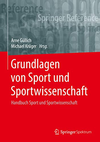 Grundlagen von Sport und Sportwissenschaft: Handbuch Sport und Sportwissenschaft (Springer Reference Naturwissenschaften)