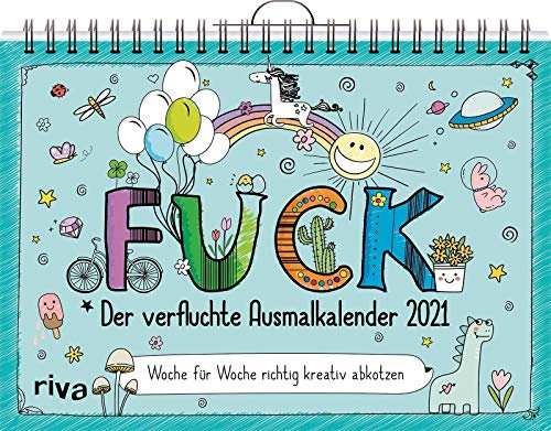 FUCK – Der verfluchte Ausmalkalender 2021: Woche für Woche richtig kreativ abkotzen