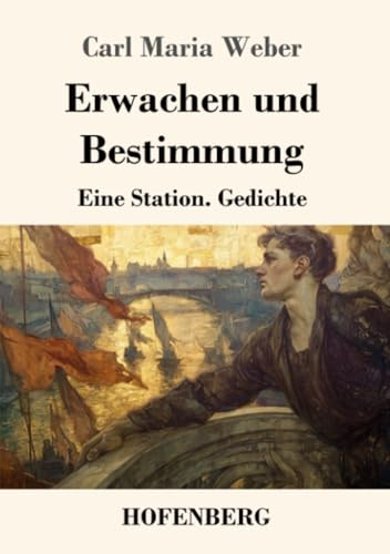 Erwachen und Bestimmung: Eine Station. Gedichte.