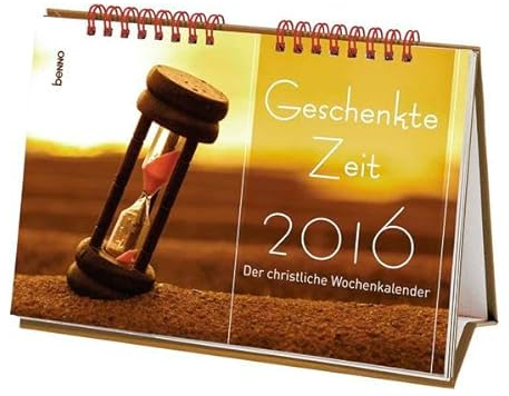 Geschenkte Zeit 2016: Der christliche Wochenkalender