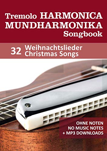 Tremolo Mundharmonika / Harmonica Songbook - 32 Weihnachtslieder / Christmas Songs: für die Tremolo und Octav Mundharmonika - ohne Noten + MP3 Sound