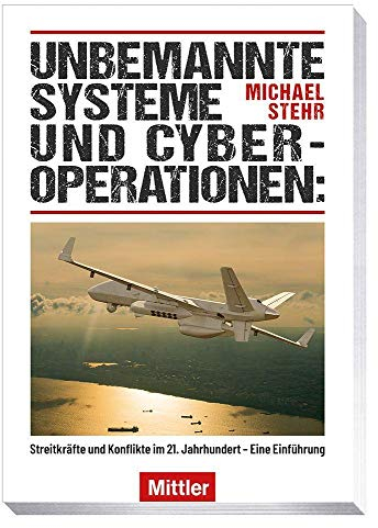 Unbemannte Systeme und Cyberoperationen: Streitkräfte und Konflikte im 21. Jahrhundert - Eine Einführung