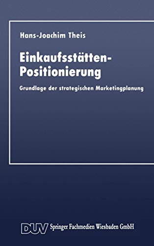 Einkaufsstätten-Positionierung: Grundlage der strategischen Marketingplanung