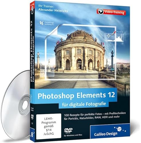 Photoshop Elements 12 für digitale Fotografie - Das Praxis-Training: 100 Rezepte für perfekte Fotos - mit Profitechniken für Porträts, Naturbilder, RAW, HDR und mehr (Galileo Design)