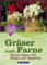 Gräser und Farne: Grüne Oasen für Sonne und Schatten (Gartenzeit bei avBUCH)