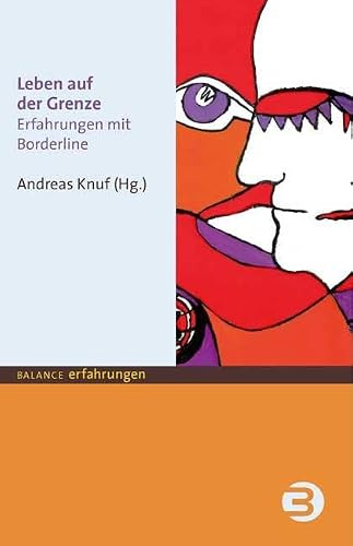 Leben auf der Grenze. Erfahrungen mit Borderline