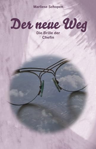 Die Brille der Chefin (Der neue Weg, Band 3)