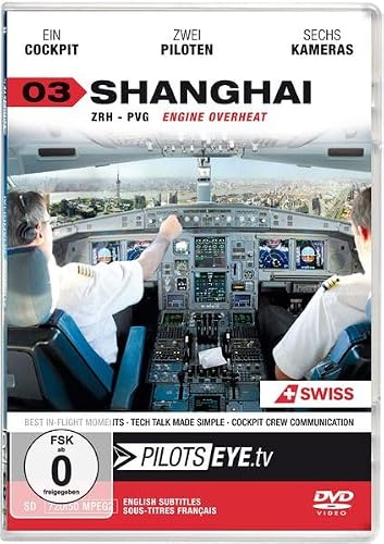 PilotsEYE.tv | SHANGHAI - DVD: Zuerich - Shanghai A340 / Cockpitflight SWISS A340 Engine Out | Bonus: Crew Visit Expo 2010