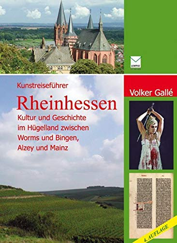 Kunstreiseführer Rheinhessen: Kultur und Geschichte im Hügelland zwischen Worms und Bingen, Mainz und Alzey