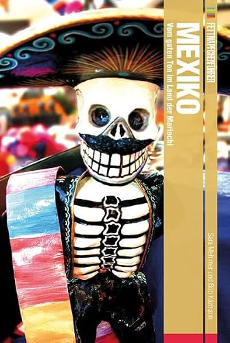 Fettnäpfchenführer Mexiko: Vom guten Ton im Land der Mariachi