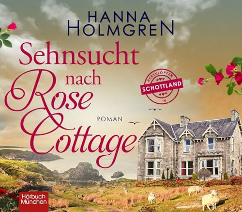 Sehnsucht nach Rose Cottage: Herzklopfen in Schottland