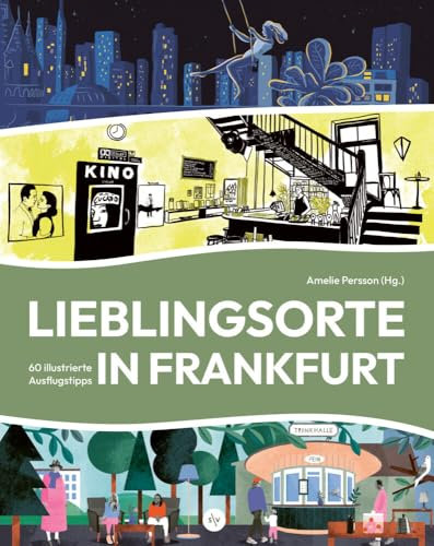 Lieblingsorte in Frankfurt: 60 illustrierte Ausflugstipps | wundervoll gestaltet, liebevoll bebildert | Frankfurt auf andere Art entdecken | Bibliophile Ausgabe
