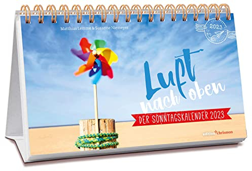 Luft nach oben 2023. Der Sonntagskalender.: 52 christliche Impulse als Tischkalender zum Aufstellen: Geschichten, Mutmach-Texte und Gedankenspiele. Ein religiöses Geschenk voller Humor & Inspiration!