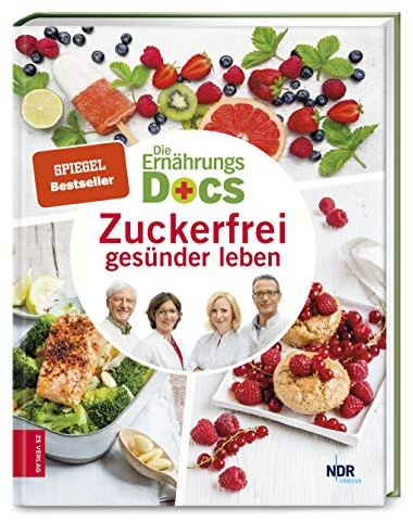 Die Ernährungs-Docs – Zuckerfrei gesünder leben: Der umfassende Ratgeber mit passenden Rezepten, um versteckten Zucker zu vermeiden | SPIEGEL Bestseller