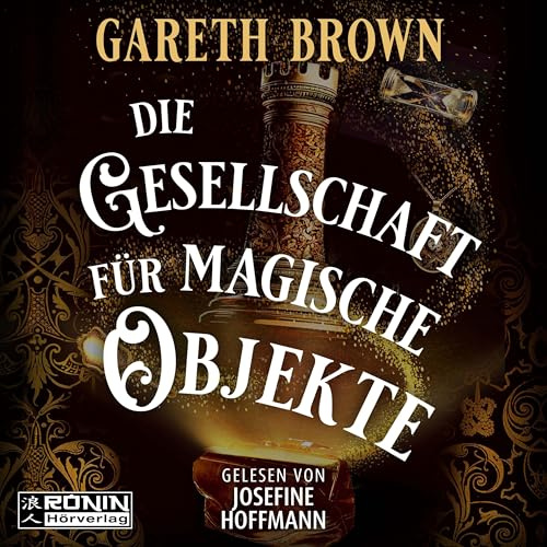 Die Gesellschaft für magische Objekte: Ein rasantes Fantasy-Abenteuer von Bestsellerautor Gareth Brown