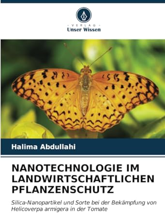 NANOTECHNOLOGIE IM LANDWIRTSCHAFTLICHEN PFLANZENSCHUTZ: Silica-Nanopartikel und Sorte bei der Bekämpfung von Helicoverpa armigera in der Tomate