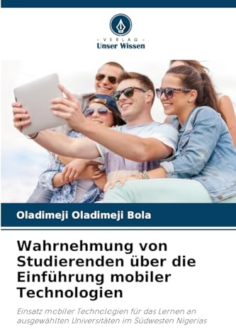 Wahrnehmung von Studierenden über die Einführung mobiler Technologien: Einsatz mobiler Technologien für das Lernen an ausgewählten Universitäten im Südwesten Nigerias