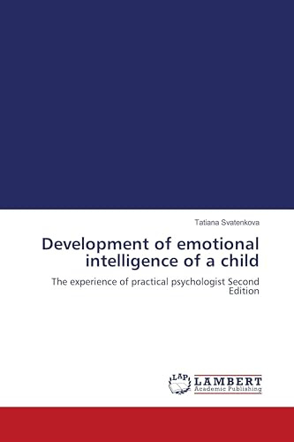 Development of emotional intelligence of a child: The experience of practical psychologist Second Edition