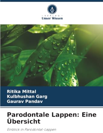 Parodontale Lappen: Eine Übersicht: Einblick in Parodontal-Lappen