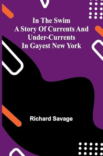 In The Swim: A Story Of Currents And Under-Currents In Gayest New York