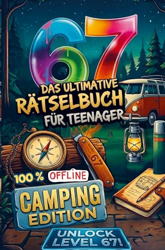 Das ultimative 67 Rätselbuch für Teenager - Camping Edition. 100% Offline Rätsel und Spiele.: Das Rätselbuch zum Campen, für den Bulli und das Wohnmobil.