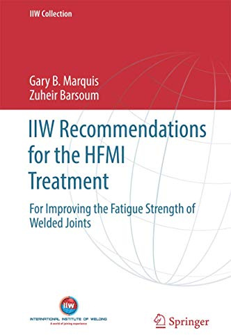 IIW Recommendations for the HFMI Treatment: For Improving the Fatigue Strength of Welded Joints (IIW Collection)