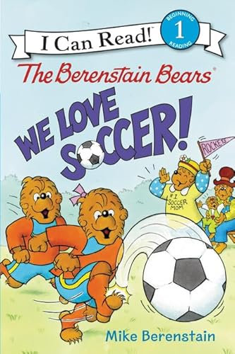 The Berenstain Bears: We Love Soccer!: An Early Reading Soccer Story for Kids (Ages 4–8) (I Can Read Level 1)