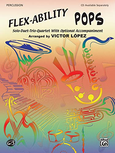 Flex-Ability: Pops - Percussion: Solo-Duet-Trio-Quartet with Optional Accompaniment (Flex-ability Series)