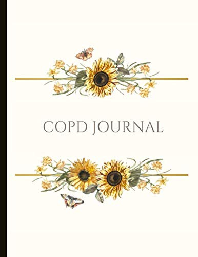 COPD Journal: Beautiful Journal With Pain, Symptom and Mood Trackers Food Logs, Quotes, Mindfulness Exercises, Gratitude Prompts and more.