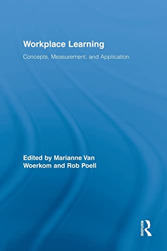Workplace Learning: Concepts, Measurement and Application (Routledge Studies in Human Resource Development)