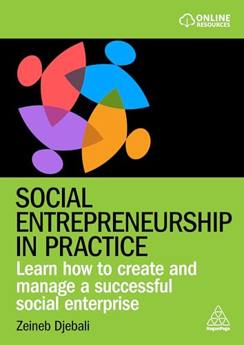 Social Entrepreneurship in Practice: Learn How to Create and Manage a Successful Social Enterprise
