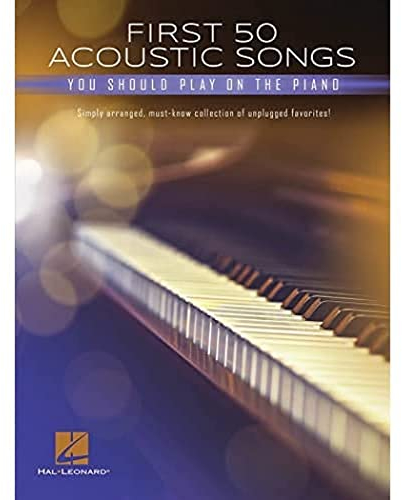 First 50 Acoustic Songs You Should Play on the Piano