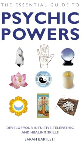 Essential Guide to Psychic Powers: Develop Your Intuitive, Telepathic and Healing Skills