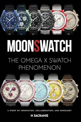 MoonSwatch: The Omega x Swatch Phenomenon: A Story of Innovation, Collaboration, and Horology