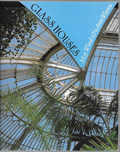 Glass Houses: History of Greenhouses, Conservatories and Orangeries