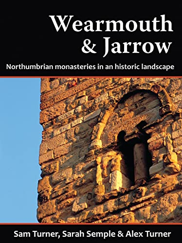 Wearmouth and Jarrow: Northumbrian Monasteries in an Historic Landscape