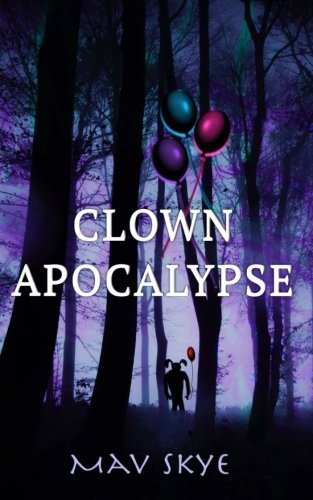 Clown Apocalypse: Volume 3 (Girl Clown Hatchet Suspense Series Book 1)