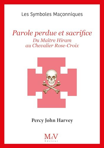 N.90 Parole perdue et sacrifice: Du Maître Hiram au chevalier Rose-Croix