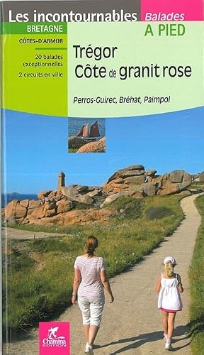 Trégor - Côte granit rose à pied Bretagne: Perros-Guirec, Bréhat, Paimpol (Incontournables à pied)