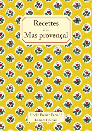 Recettes d'un Mas Provencal : 50 recettes de cuisine de Provence