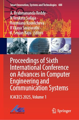 Proceedings of Sixth International Conference on Advances in Computer Engineering and Communication Systems: ICACECS 2025, Volume 1 (Smart Innovation, Systems and Technologies, 488)