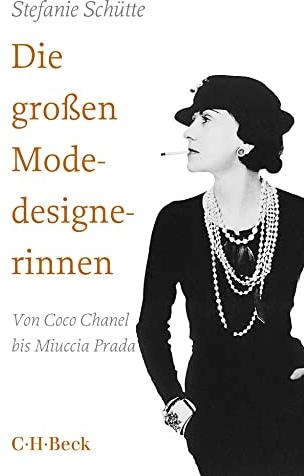Die großen Modedesignerinnen: Von Coco Chanel bis Miuccia Prada (Beck Paperback)