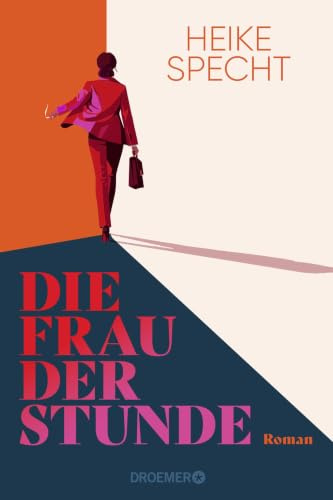 Die Frau der Stunde: Roman | Eine Frau greift nach der Macht, die Männerwelt steht Kopf.