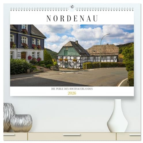 Nordenau - Die Perle des Hochsauerlandes (hochwertiger Premium Wandkalender 2026 DIN A2 quer), Kunstdruck in Hochglanz: Nordenau ist ein kleines Fachwerkdorf im Hochsauerland (CALVENDO Natur)