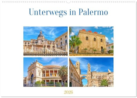 Unterwegs in Palermo (Wandkalender 2026 DIN A2 quer), CALVENDO Monatskalender: Pulsierende Hauptstadt Siziliens - Palermo ist Italiens fünftgrößte Stadt. (CALVENDO Orte)