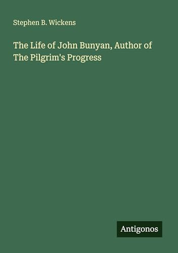 The Life of John Bunyan, Author of The Pilgrim's Progress