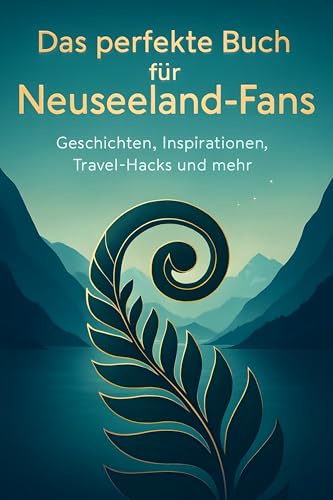 Das perfekte Buch für Neuseeland-Fans: Geschichten, Inspirationen, Travel-Hacks und mehr