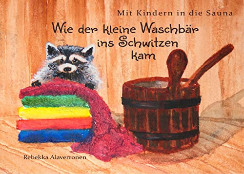Mit Kindern in die Sauna: Wie der kleine Waschbär ins Schwitzen kam